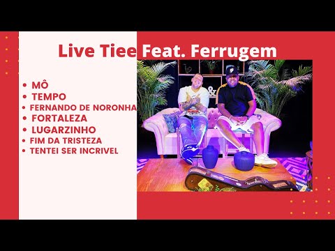 Tiee Feat. Ferrugem - Mô/ Tempo/ Fernando de Noronha/ Fortaleza/ Lugarzinho/ Fim da Tristeza