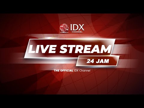 🔴LIVE STREAMING - 24 JAM | IDX CHANNEL