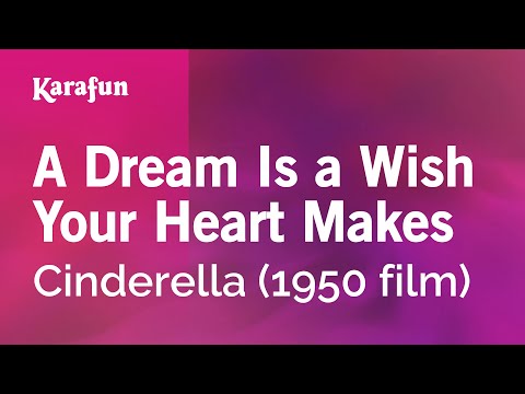 A Dream Is a Wish Your Heart Makes - Cinderella (1950 film) | Karaoke Version | KaraFun