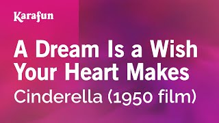 Karaoke A Dream Is a Wish Your Heart Makes - Cinderella (1950 film) *