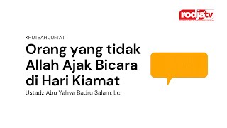Download lagu Orang yang tidak Allah Ajak Bicara di Hari Kiamat - Ustadz Abu Yahya Badru Salam, Lc. mp3