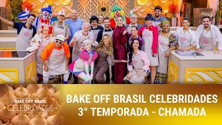 BAKE OFF BRASIL CELEBRIDADES | 3° TEMPORADA (CHAMADA - OFICIAL)