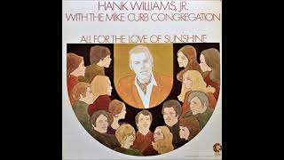 All For The Love Of Sunshine , Hank Williams Jr. , 1971