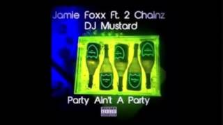 Jamie Foxx Ft. 2 Chainz - Party Aint A Party