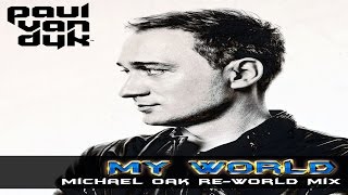 Paul Van Dyk - My World (Michael Oak Re-World Mix)