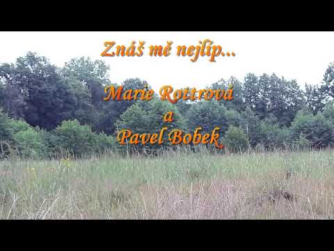 Marie Rottrová a Pavel Bobek ...Znáš mě nejlíp