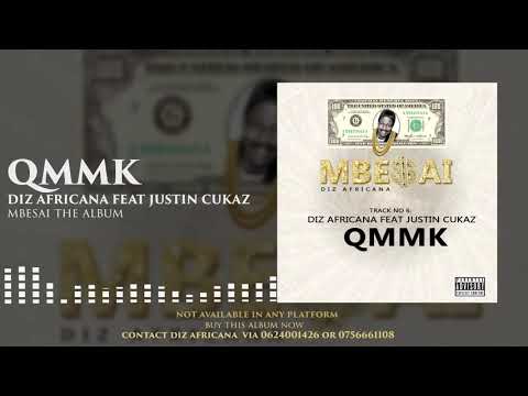 QMMK - DIZ AFRICANA FEAT JUSTIN CUKAZ (MBESAI THE ALBUM)