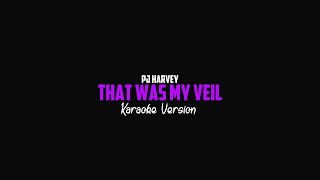 PJ Harvey - That was my Veil (Karaoke Version)