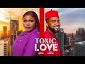 TOXIC LOVE FULL MOVIE RUTH KADIRI UZOR ARUKWE KENNETH NWADIKE 2025 LATEST NOLLYWOOD MOVIE