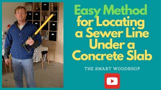 SIMPLE WAY TO FIND A SEWER LINE UNDER CONCRETE SLAB