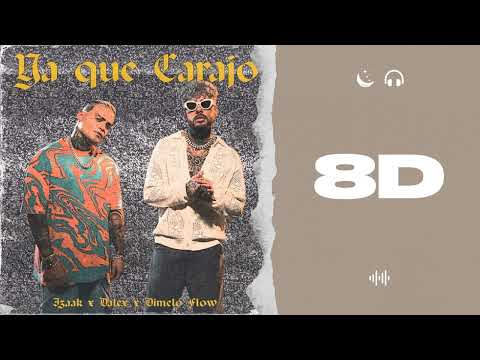 AUDIO 8D | YA QUE CARAJO - IZAAK, DALEX, DÍMELO FLOW