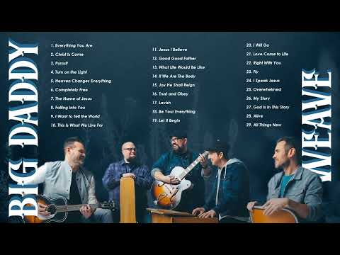 Big Daddy Weave Greatest Hits: Top 50 Best Songs of All Time