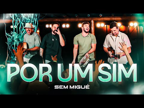 Sem Migué - Por Um Sim (Clipe Oficial)