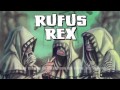 Rufus Rex - From The Dust Returned A Titan ...