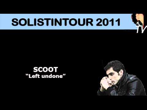SOLISTINTOUR 2011 - SCOOT - LEFT UNDONE.wmv