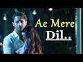 Ae Mere Dil | Jeet Gannguli | Abhay Jodhpurkar | Manoj Muntashir | Lyrics | New Soulful Songs 2020