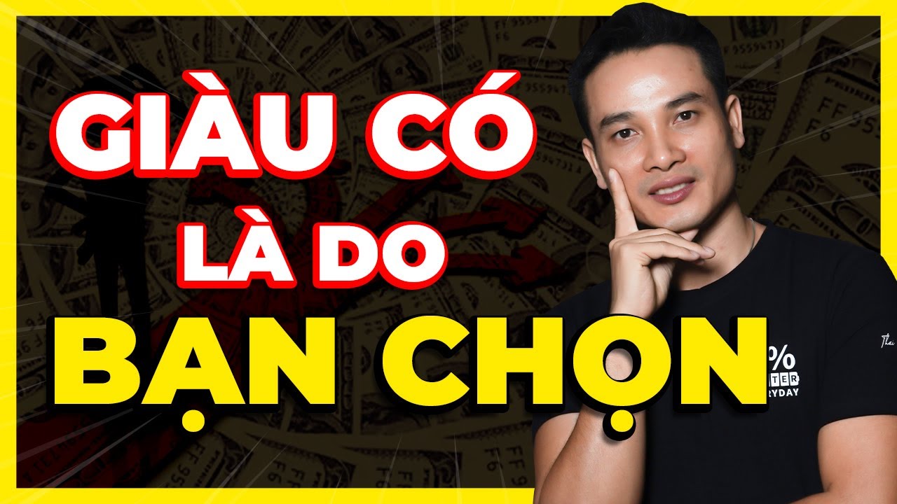 GIÀU CÓ, HẠNH PHÚC LÀ SỰ LỰA CHỌN CỦA CHÍNH BẠN