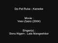 Do Pal Ruka - Karaoke - Veer-Zaara (2004) - Sonu ...