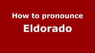 How to pronounce Eldorado