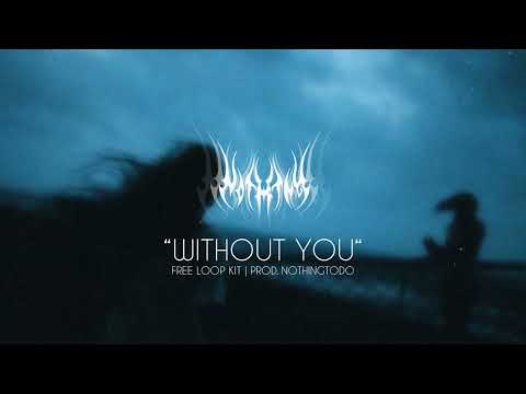 FREE LOOP KIT / SAMPLE PACK - "WITHOUT YOU" | AMBIENT, SAD, EMOTIONAL