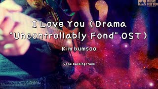 Download lagu I Love You (Drama 'Uncontrollably Fond' OST) - Kim bumsoo (Instrumental & Lyrics) mp3 Download lagu I Love You (Drama 'Uncontrollably Fond' OST) - Kim bumsoo (Instrumental & Lyrics) mp3