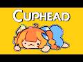 CupHead Have You Ever Watched A Girl Break Down Over Some Cups