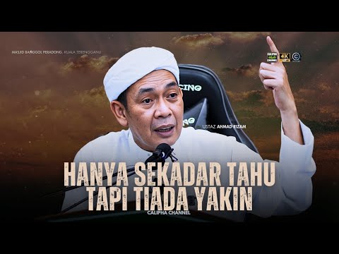 USTAZ AHMAD RIZAM - SEKADAR TAHU TAPI TIADA YAKIN