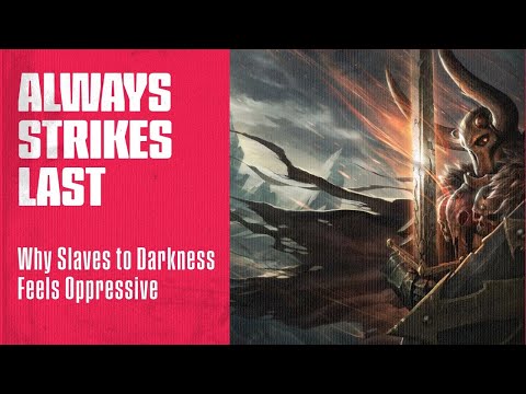 Why Slaves to Darkness Feels Oppressive