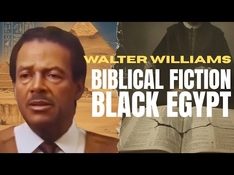 Walter Williams Reveals: Europeans Invented History, The Bible is Fiction & Ancient Egypt Was Black