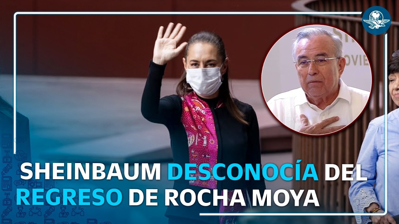 Sheinbaum se enteró por redes del regreso de Rocha Moya a la gubernatura de Sinaloa