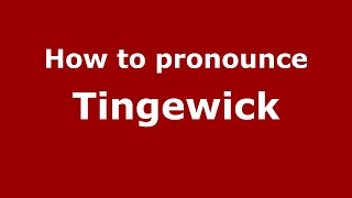 How to pronounce Tingewick