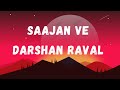 Saajan Ve ( Lyrics video) ।  Darshan Raval।  @DarshanRavalDZ