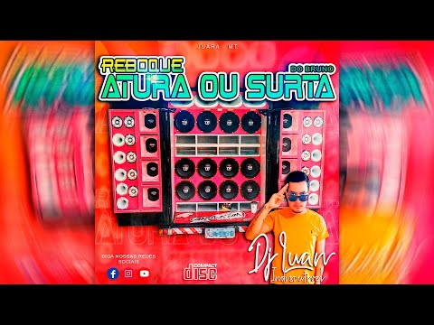 CD REBOQUE ATURA OU SURTA DO BRUNO - DJ LUAN INDISCUTIVEL