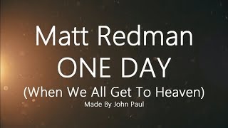 Matt Redman One Day (When We All Get To Heaven) lyric video