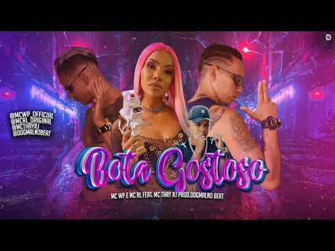 Mc WP, Mc RL Feat. Mc Thay - Bota Gostoso