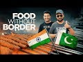 INDIA Joins PAKISTAN Street Food Tour Food Without Borders Delhi Karachi Food Street