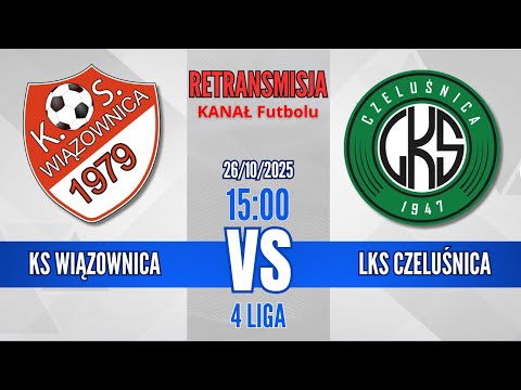 KS Wiązownica 5-2 LKS Czeluśnica | RETRANSMISJA - 4 Liga | 26/10/2025