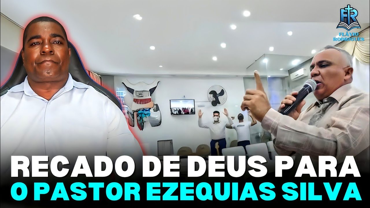RECADO DE DEUS PARA O PASTOR EZEQUIAS SILVA, OREMOS, MISSIONÁRIO FLÁVIO RODRIGUES
