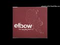 Elbow - Don't Mix Your Drinks