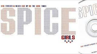 Spice Girls - Never Give Up On The Good Times (Official Radio Edit)