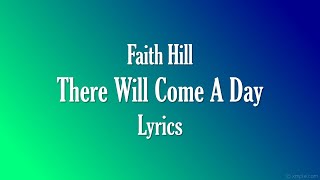 [LYRICS] There Will Come A Day - Faith Hill