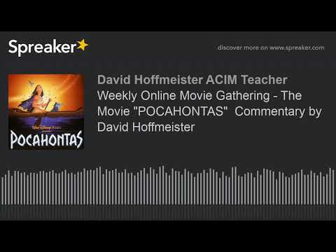 Weekly Online Movie Gathering - The Movie "POCAHONTAS"  Commentary by David Hoffmeister