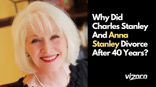 Why Did Charles Stanley And Anna Stanley Divorce A