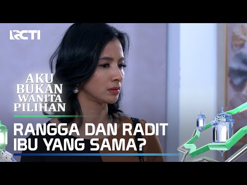 RANGGA DAN RADIT APAKAH IBU SATU KANDUNG - AKU BUKAN WANITA PILIHAN