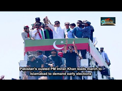 Pakistan's ousted PM Imran Khan leads march to Islamabad to demand early elections