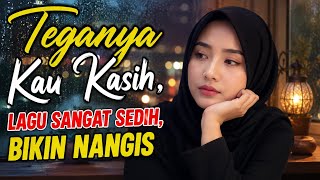 Download lagu TEGANYA KAU KASIH 💔 Lagu Sangat Sedih Bikin Nangis #SlowRockGalau mp3