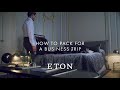 Eton Presents How To Pack For A Business Trip