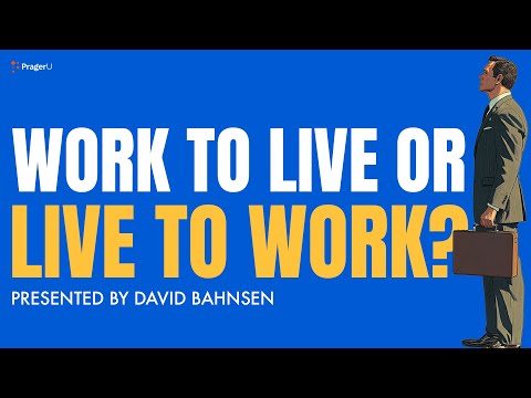 Work to Live or Live to Work? | 5 Minute Videos | PragerU
