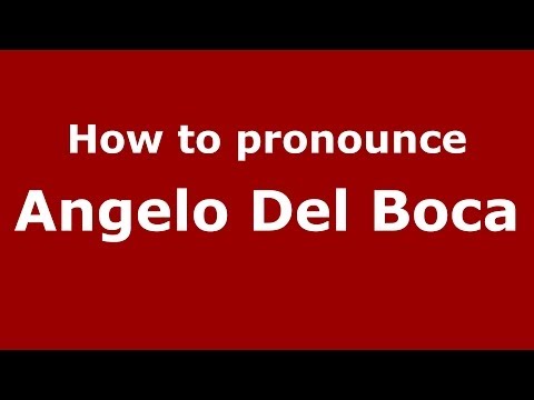 How to pronounce Angelo Del Boca (Italian/Italy) - PronounceNames.com
