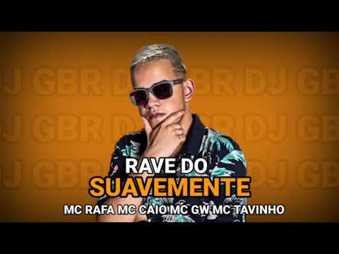 RAVE DO SUAVEMENTE DJ GBR ( MC RAFA MC CAIO MC GW MC TAVINHO )